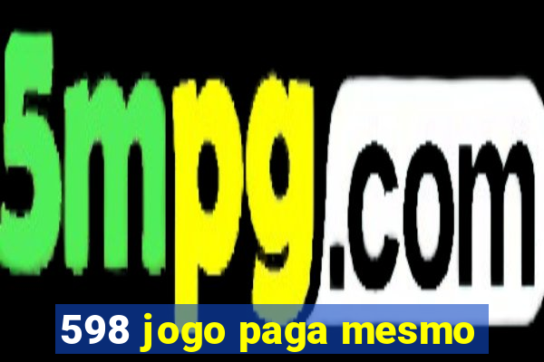 598 jogo paga mesmo